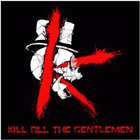 Kill All The Gentlemen : Kill All the Gentlemen